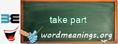 WordMeaning blackboard for take part